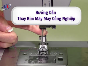 Hướng dẫn lắp kim máy may công nghiệp