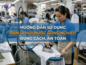 Hướng dẫn sử dụng bàn ủi hơi nước công nghiệp an toàn