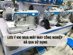 Lưu ý khi mua máy may công nghiệp đã qua sử dụng