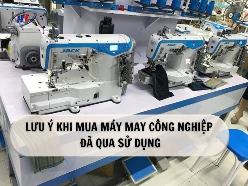 Lưu ý khi mua máy may công nghiệp đã qua sử dụng