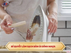 Bí quyết làm sạch bàn ủi dính nhựa