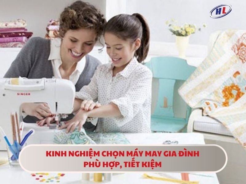 Kinh nghiệm chọn máy may gia đình phù hợp, tiết kiệm