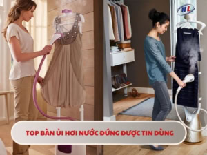 Top bàn ủi hơi nước đứng được tin dùng
