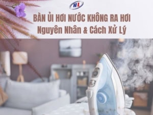 Bàn ủi hơi nước không ra hơi: Nguyên nhân và cách khắc phục