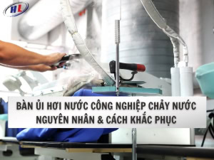 Bàn ủi hơi nước công nghiệp chảy nước: Nguyên nhân và cách khắc phục