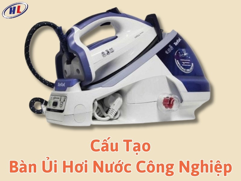 Tìm hiểu tổng quan về cấu tạo bàn ủi hơi nước công nghiệp