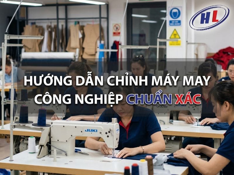 Hướng dẫn chỉnh máy may công nghiệp chuẩn xác