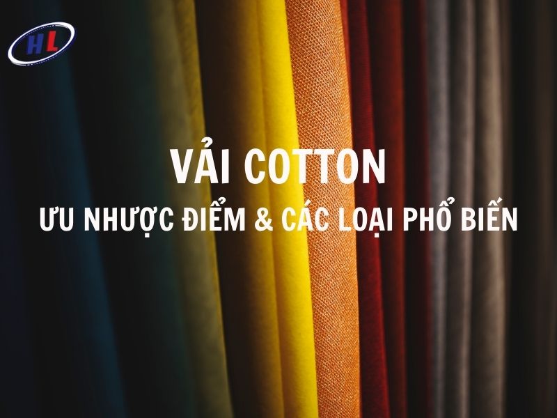 Vải cotton: Ưu nhược điểm và các loại vải phổ biến