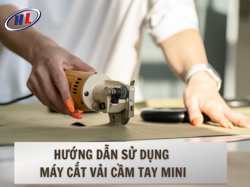Hướng dẫn sử dụng máy cắt vải cầm tay mini