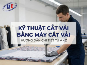 Kỹ thuật cắt vải chuẩn, nhanh, chính xác