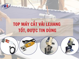 Danh sách các sản phẩm máy cắt vải của thương hiệu Lejiang được tin dùng