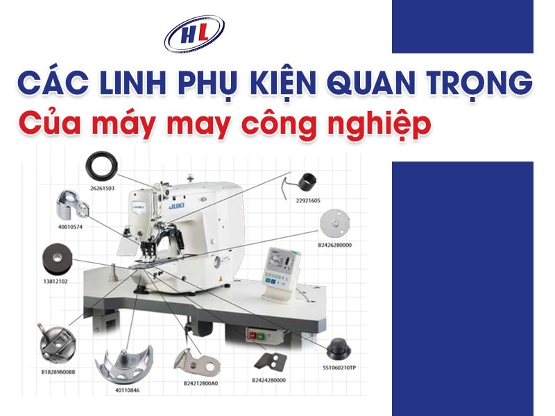 Các linh phụ kiện quan trọng của máy may công nghiệp