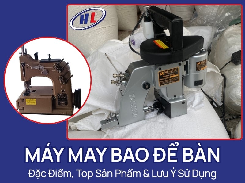 Tìm hiểu tổng quan về máy may bao để bàn