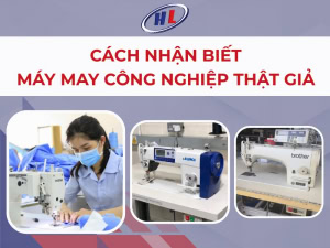 Cách nhận biết máy may công nghiệp thật, giả
