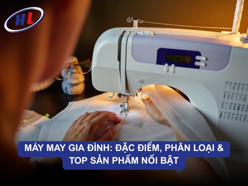 Tìm hiểu tổng quan về máy may gia đình