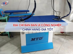 Địa chỉ bán bàn ủi công nghiệp chính hãng uy tín