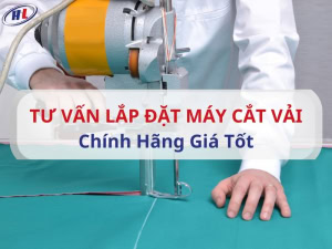 Dịch vụ tư vấn lắp đặt máy cắt vải uy tín tại HCM