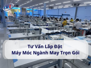Dịch vụ tư vấn lắp đặt máy móc ngành may