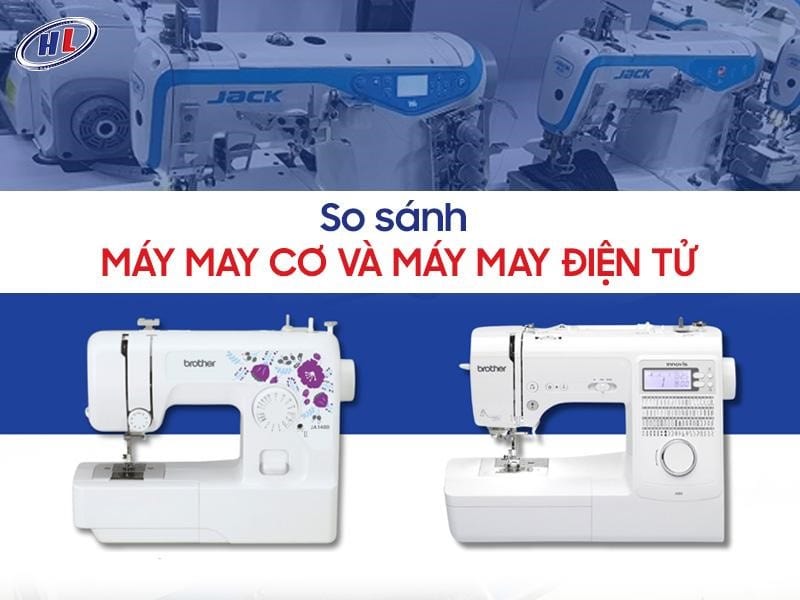 So sánh máy may cơ và máy may điện tử. Nên chọn loại nào?