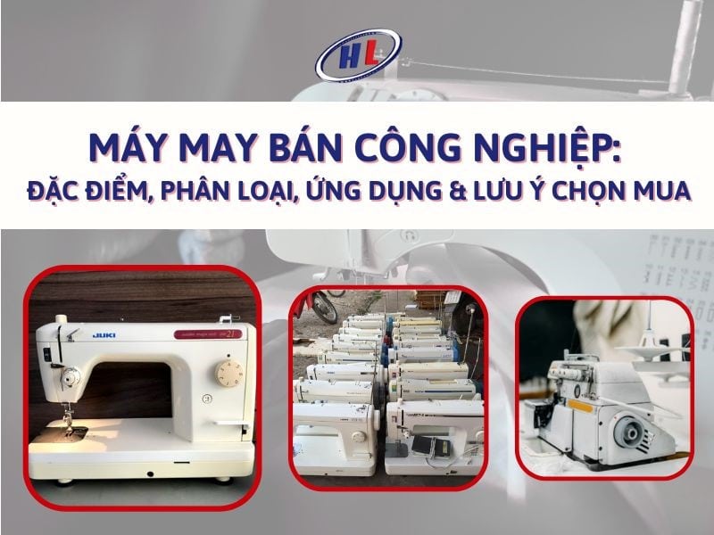 tong quan ve may may ban comg nghiep Tổng quan về máy may bán công nghiệp