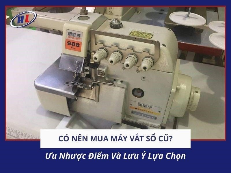 co nen mua may vat so cu Tìm hiểu về máy may vắt sổ cũ