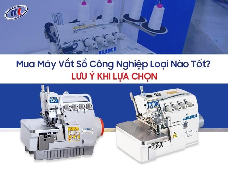 mua may vat so cong nghiep loai nao tot Mua máy vắt sổ công nghiệp loại nào tốt? Lưu ý khi chọn