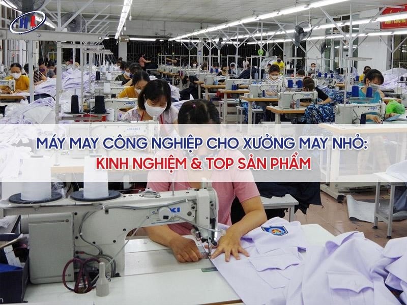 top may may cho cuong may nho Kinh nghiệm chọn máy may công nghiệp cho xưởng may nhỏ
