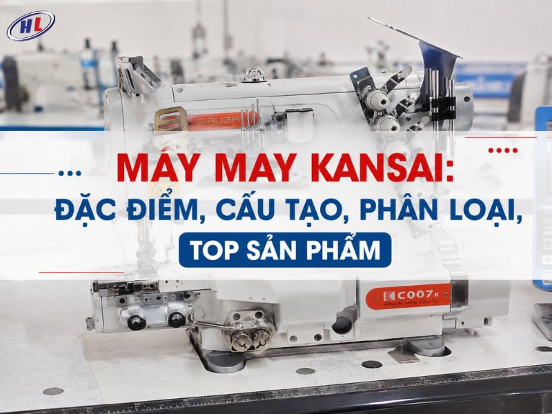 tim hieu tong quan ve may kansai Tìm hiểu tổng quan về máy may Kansai