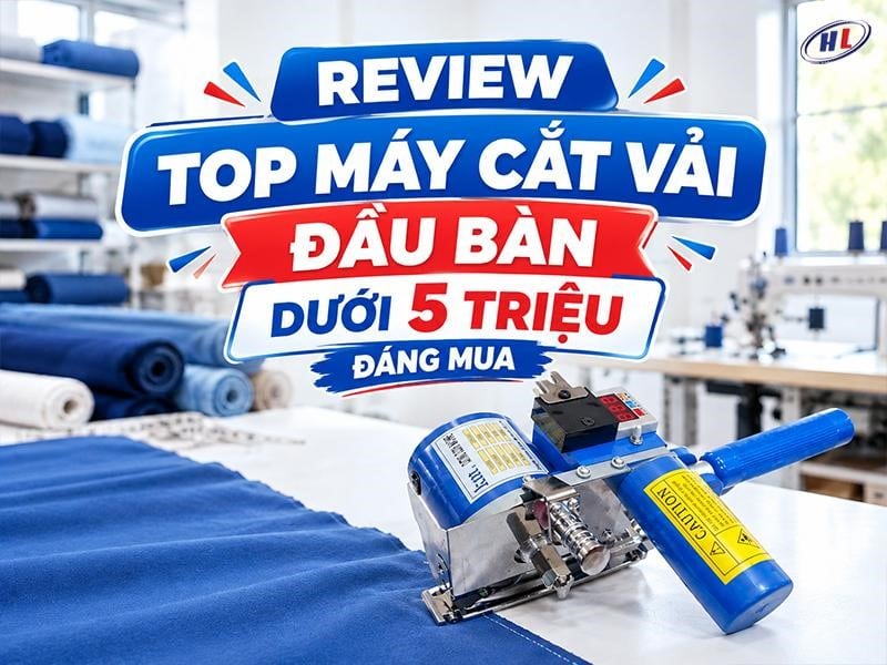 review may cat vai dau ban duoi 5 trieu Review các loại máy cắt vải đầu bàn dưới 5 triệu